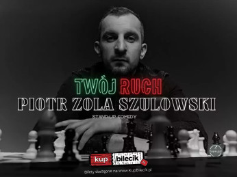 Busko-Zdrój Wydarzenie Stand-up Hype-art prezentuje: Piotr Zola Szulowski - program 'Twój ruch'